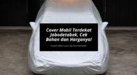 Jual Cover Mobil Terdekat Jabodetabek, Cek Bahan dan Harganya!
