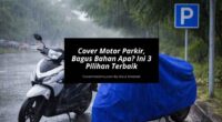 Cover Motor Parkir, Bagus Bahan Apa Ini 3 Pilihan Terbaik