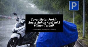 Cover Motor Parkir, Bagus Bahan Apa Ini 3 Pilihan Terbaik