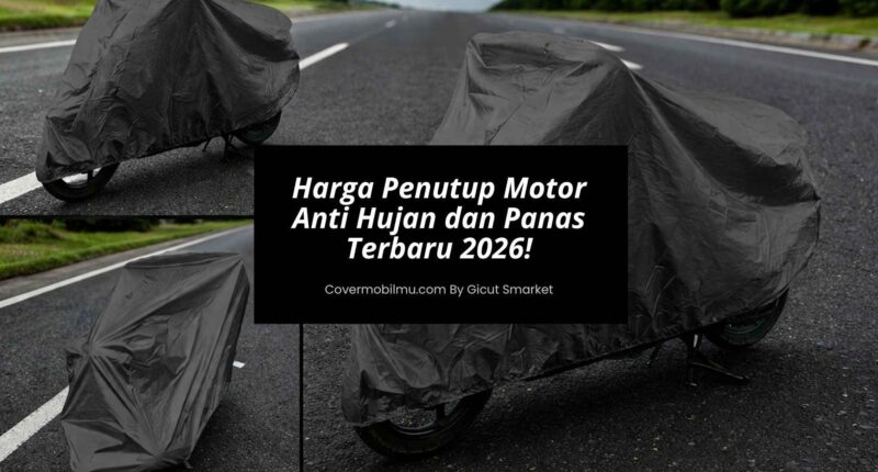 Harga Penutup Motor Anti Hujan dan Panas Terbaru 2026