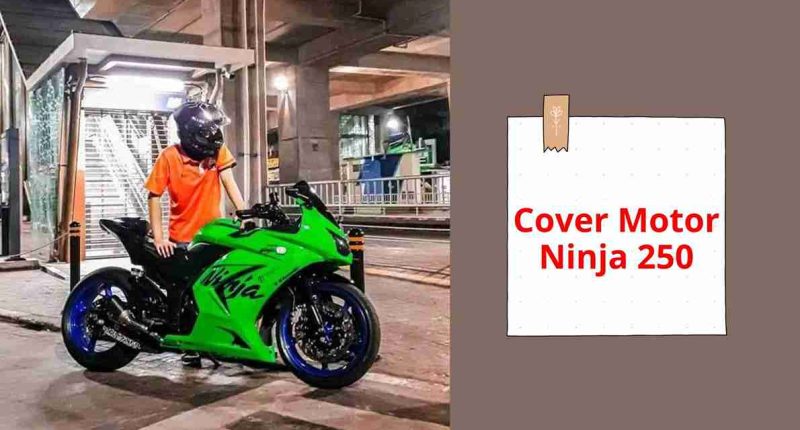 Cover Motor Ninja 250 - Cover Mobilmu By Gicut Smarket