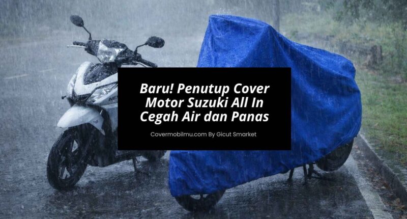 Rekomendasi Penutup Motor Suzuki