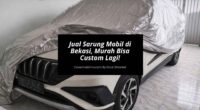 Jual Sarung Mobil di Bekasi, Murah Bisa Custom Lagi - Cover Mobilmu