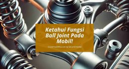 Fungsi Ball Joint Pada Mobil - Cover Mobilmu