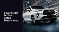 Jual Cover Mobil Veloz - Cover Mobilmu By Gicut Smarket