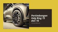 Perbedaan Velg Ring 15 dan 16 - Cover Mobilmu
