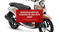 Bongkar Mesin Motor Yamaha - Cover Mobilmu By Gicut Smarket