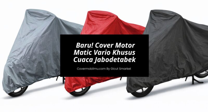 Cover Motor Matic Vario Khusus Cuaca Jabodetabek