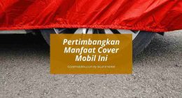 Manfaat Cover Mobil - Cover Mobilmu By Gicut Smarket