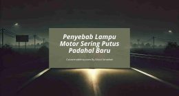 Penyebab Lampu Motor Sering Putus - Cover Mobilmu By Gicut Smarket