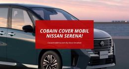 Yuk Coba Cover Mobil Nissan Serena - Cover Mobilmu By Gicut Smarket