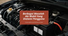 Masalah Aki Mobil - Cover Mobilmu By Gicut Smarket