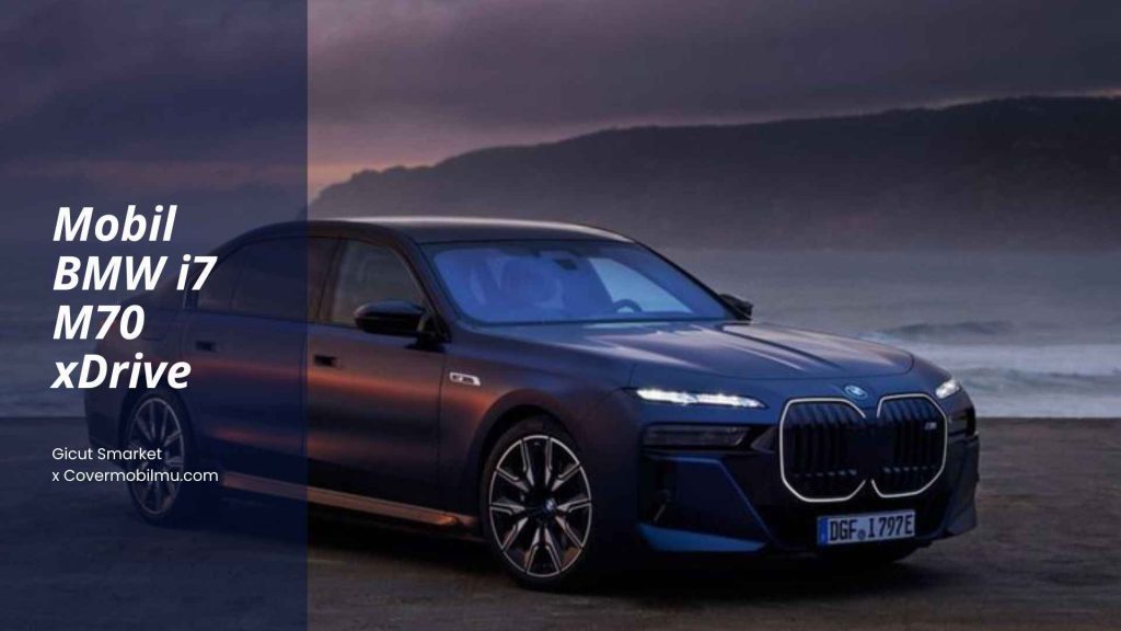 Mobil BMW Termahal BMW i7 M70 xDrive - Cover Mobilmu By Gicut Smarket
