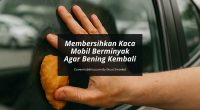 Cara Membersihkan Kaca Mobil Berminyak - Cover Mobilmu By Gicut Smarket