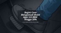 Cara Mengemudi Mobil Agar Irit BBM - Cover Mobilmu By Gicut Smarket