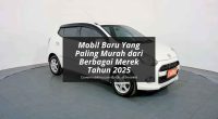 Mobil Baru Yang Paling Murah 2025 - Cover Mobilmu By Gicut Smarket