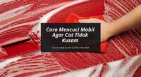Cara Mencuci Mobil yang Benar agar Cat Tidak Cepat Kusam - Cover Mobilmu By Gicut Smarket