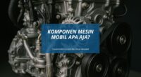 Komponen Mesin Mobil - Gicut Smarket by Covermobilmu