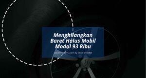 Menghilangkan Baret Halus Mobil Modal 93 Ribu - Cover Mobilmu By Gicut Smarket