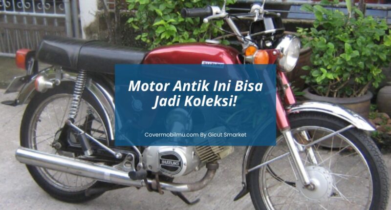 Motor Antik - Gicut Smarket By Covermobilmu