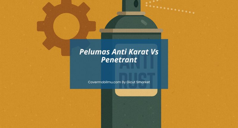 Pelumas Anti Karat - Gicut Smarket by Cover Mobilmu