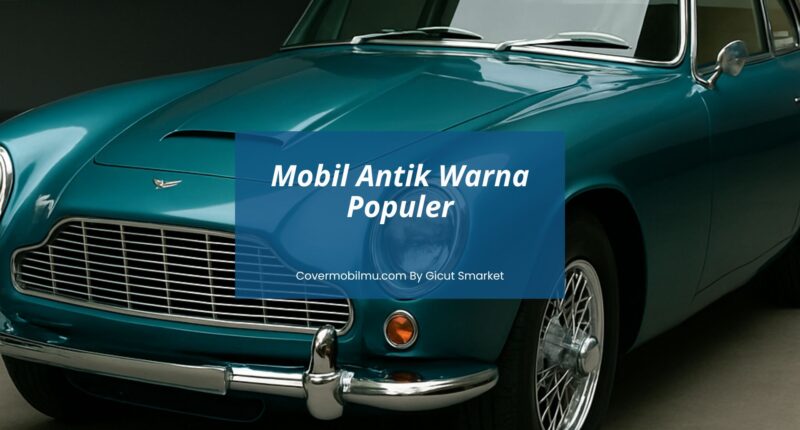 Warna Mobil Antik Klasik - Gicut Smarket By Covermobilmu