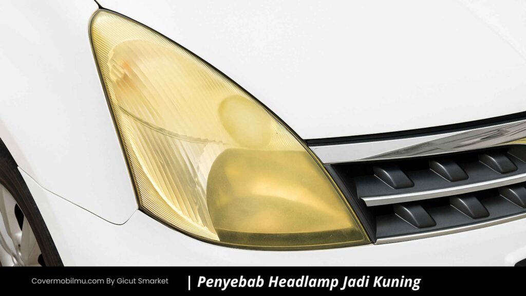 Alasan Kenapa Headlamp Jadi Kuning - Cover Mobilmu By Gicut Smarket