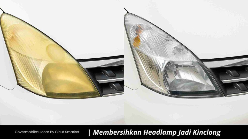 Cara Mengatasi Headlamp yang Menguning - Cover Mobilmu By Gicut Smarket