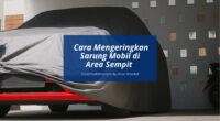 Cara Mengeringkan Sarung Mobil di Pemukiman Sempit - Cover Mobilmu By Gicut Smarket