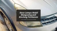 Mengatasi Kaca Lampu Mobil Menguning - Cover Mobilmu By Gicut Smarket