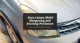 Mengatasi Kaca Lampu Mobil Menguning - Cover Mobilmu By Gicut Smarket