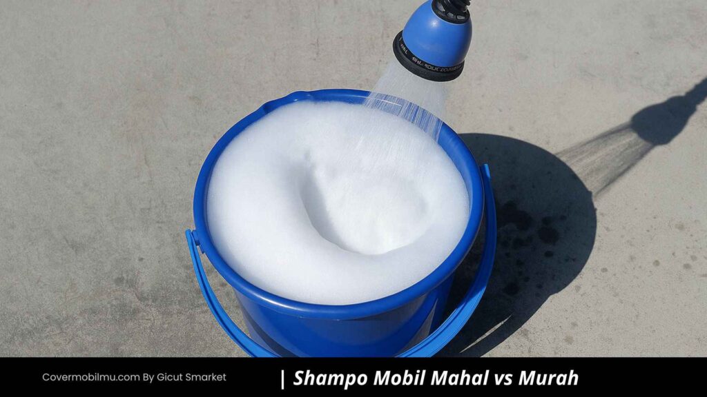 Perbedaan Shampo Mobil Vs Murah - Cover Mobilmu By Gicut Smarket