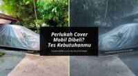 Perlukah Cover Mobil - Cover Mobilmu By Gicut Smarket