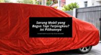 Sarung Mobil yang Bagus Tapi Terjangkau Ini Pilihannya - Cover Mobilmu