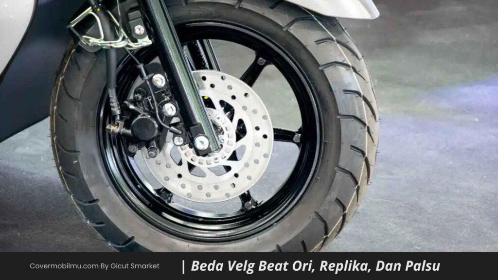 Cara Membedakan Velg Beat Ori, Replika, Dan Palsu - Covermobilmu By Gicut Smarket