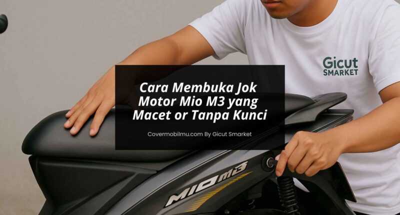 Cara Membuka Jok Motor Mio M3 yang Macet atau Tanpa Kunci - Covermobilmu By Gicut Smarket