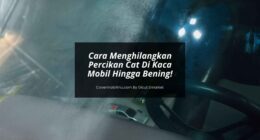 Cara Menghilangkan Percikan Cat Di Kaca Mobil - Cover Mobilmu By Gicut Smarket