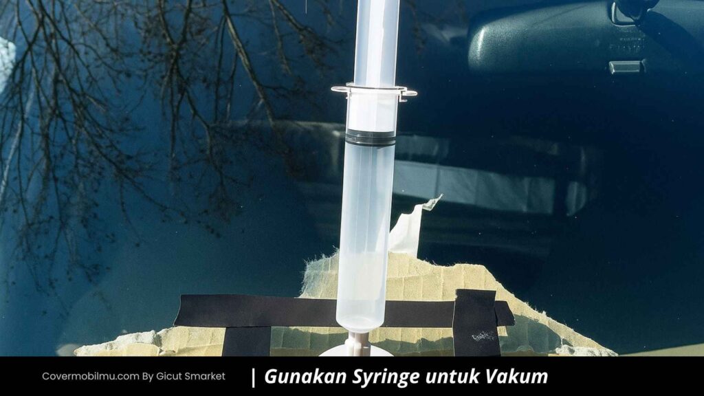 Gunakan Syringe untuk Vakum Kaca - Cover Mobilmu By Gicut Smarket