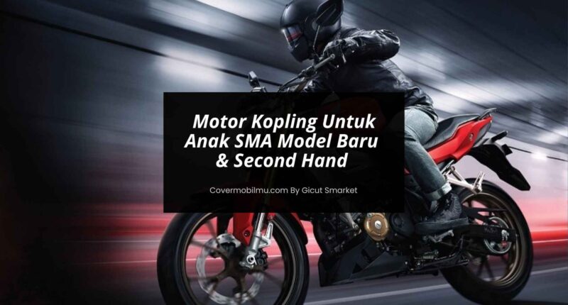 Motor Kopling Untuk Anak SMA - Cover Mobilmu By Gicut Smarket