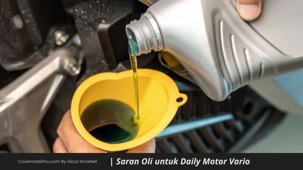 Saran Oli untuk Penggunaan Daily Vario 125150 - Covermobilmu By Gicut Smarket