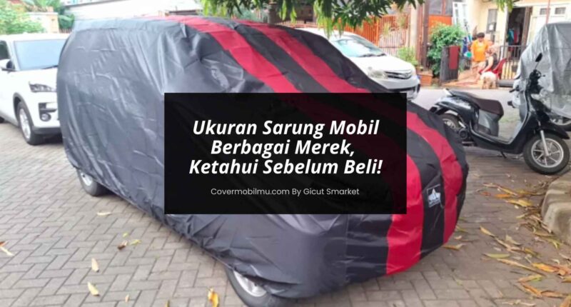 Ukuran Sarung Mobil - Covermobilmu By Gicut Smarket