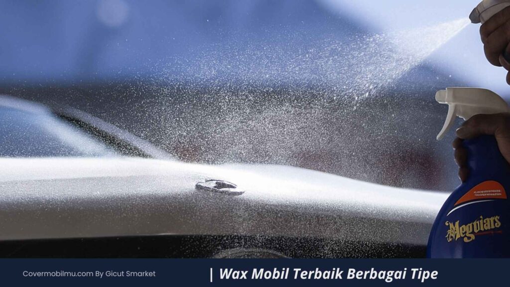 6 Wax Mobil Terbaik 2025 Jenis Spray, Cairan, Dan Pasta - Cover Mobilmu by Gicut Smarket