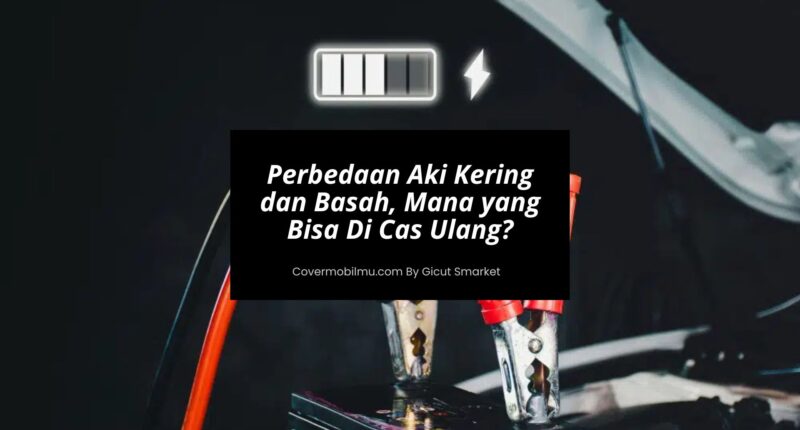 Aki Kering dan Basah - Cover Mobilmu by Gicut Smarket