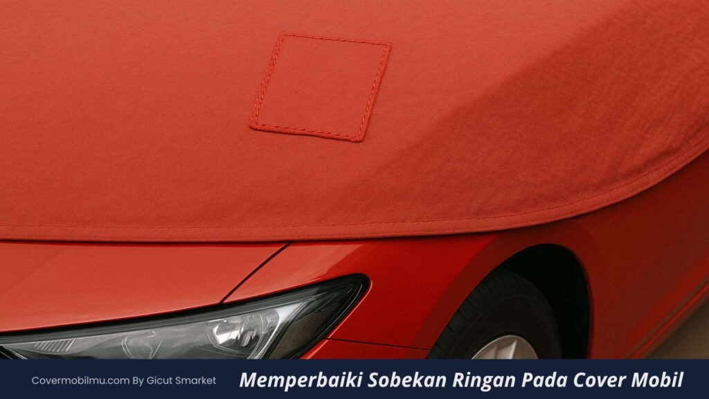 Cara Memperbaiki Sobekan Ringan Pada Cover Mobil - Cover Mobilmu