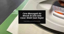 Cara Mencegah Air Masuk Cover Mobil - Cover Mobilmu By Gicut Smarket