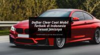 Clear Coat Mobil Terbaik Sesuai Jenisnya - Cover Mobilmu