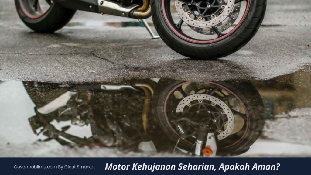 Motor Kehujanan Seharian apakah aman - Cover Mobilmu