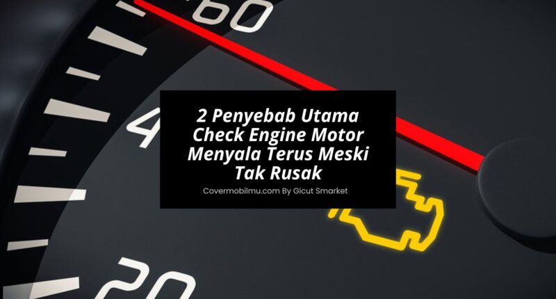 Penyebab Check Engine Motor Menyala - Cover Mobilmu By Gicut Smarket