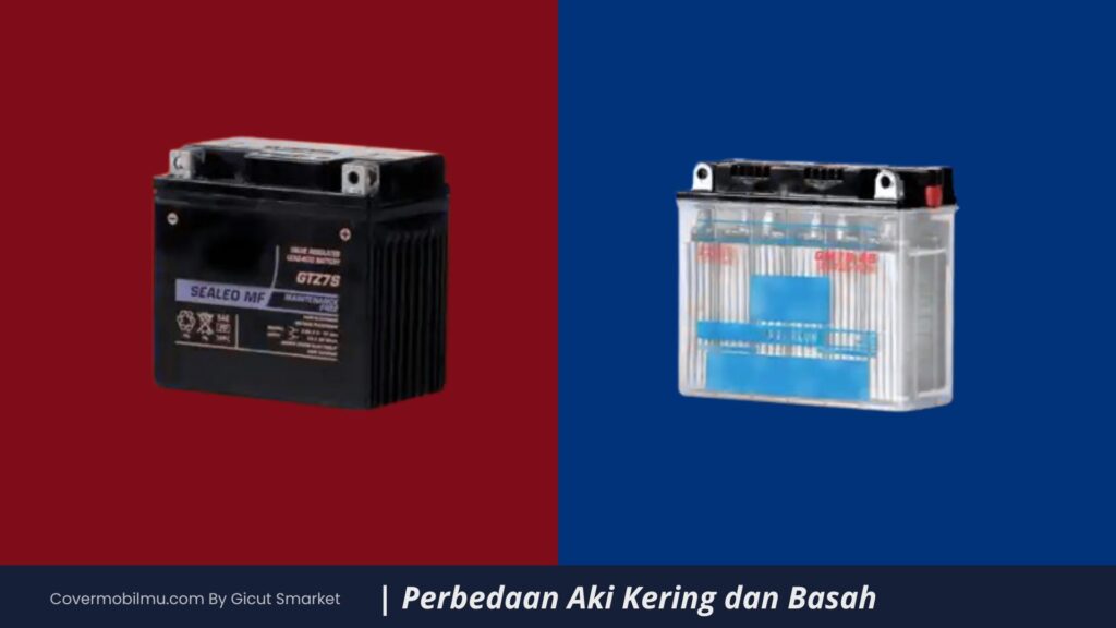 Perbedaan Aki Kering dan Basah - Cover Mobilmu by Gicut Smarket