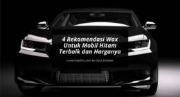 Rekomendasi Wax Untuk Mobil Hitam - Cover Mobilmu By Gicut Smarket